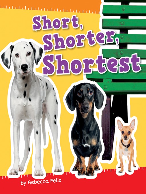 Title details for Short, Shorter, Shortest by Rebecca Felix - Available